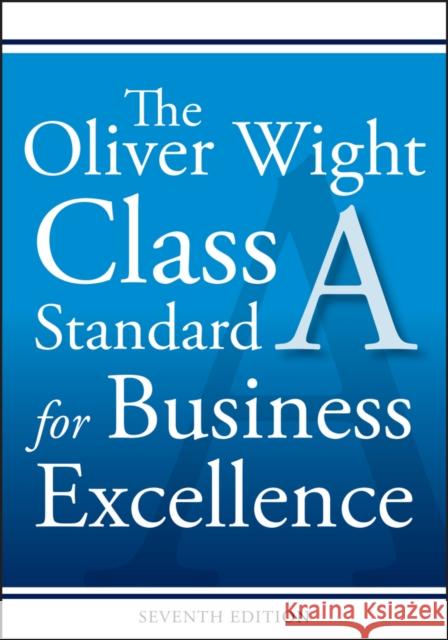 The Oliver Wight Class a Standard for Business Excellence Oliver Wight International Inc 9781119404477 John Wiley & Sons Inc