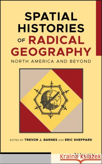Spatial Histories of Radical Geography: North America and Beyond Barnes, Trevor J. 9781119404712