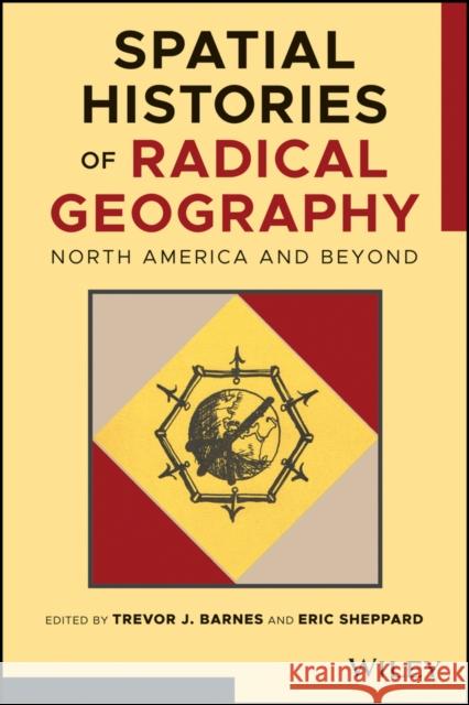 Spatial Histories of Radical Geography: North America and Beyond Barnes, Trevor J. 9781119404798