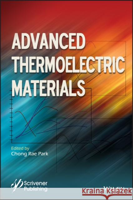 Advanced Thermoelectric Materials Ashutosh Tiwari 9781119407300