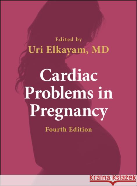 Cardiac Problems in Pregnancy Uri Elkayam 9781119409793 Wiley-Blackwell