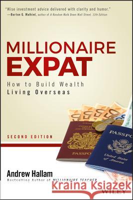 Millionaire Expat : How To Build Wealth Living Overseas Hallam, Andrew 9781119411895