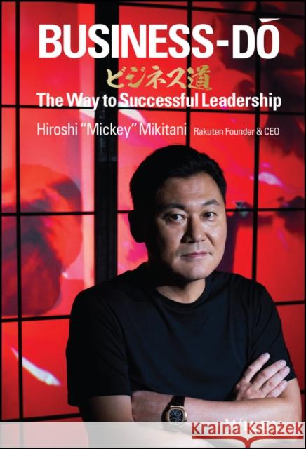 Business-Do: The Way to Successful Leadership Mikitani, Hiroshi 9781119412229 Wiley