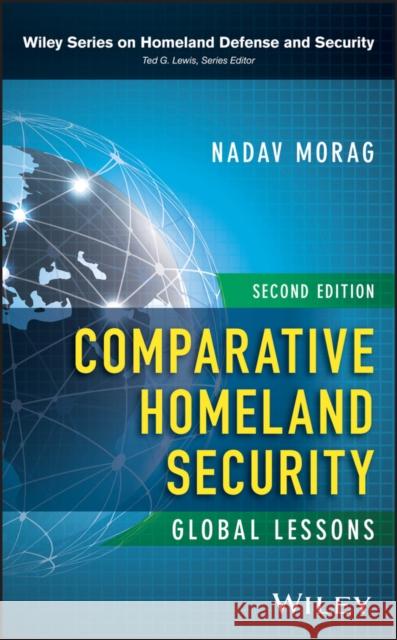 Comparative Homeland Security: Global Lessons Morag, Nadav 9781119412403 Wiley