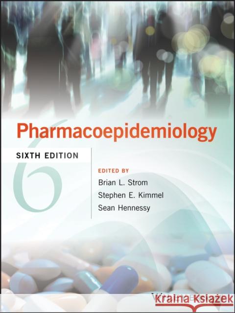 Pharmacoepidemiology Brian L. Strom Stephen E. Kimmel Sean Hennessy 9781119413417