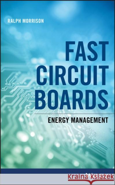 Fast Circuit Boards: Energy Management Morrison, Ralph 9781119413905 Wiley