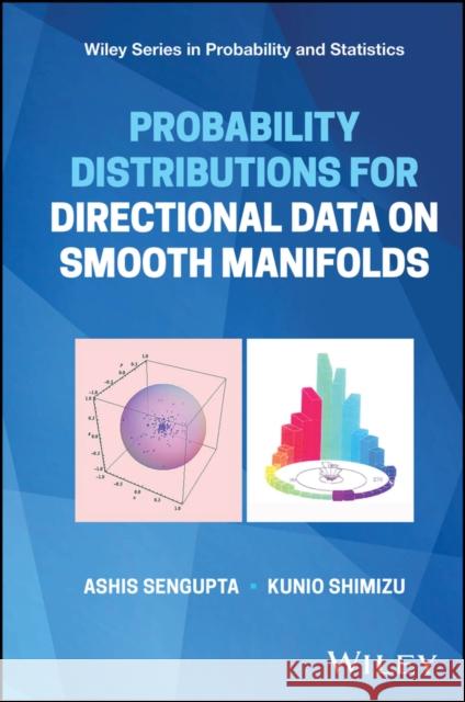 Probability Distributions for Directional Data on Smooth Manifolds Ashis SenGupta Kunio Shimizu 9781119414063 Wiley