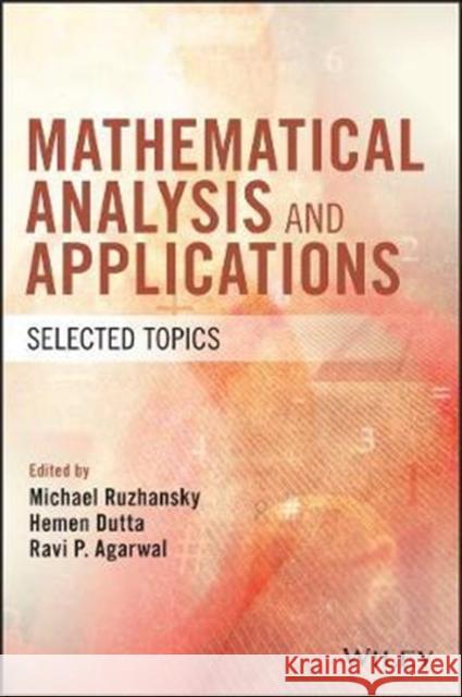 Mathematical Analysis and Applications: Selected Topics Ruzhansky, Michael 9781119414346 Wiley