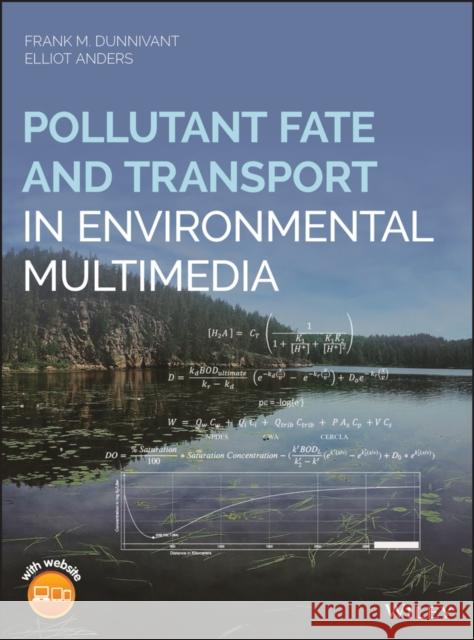 Pollutant Fate and Transport in Environmental Multimedia Frank M. Dunnivant Elliot Anders 9781119414629