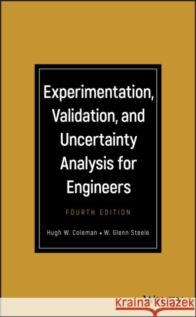 Experimentation, Validation, and Uncertainty Analysis for Engineers Hugh W. Coleman W. Glenn Steele 9781119417514