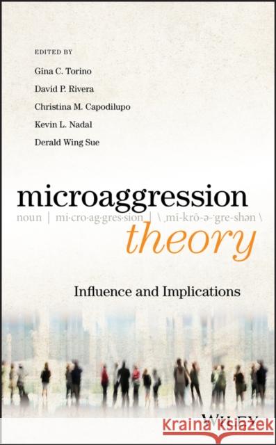 Microaggression Theory: Influence and Implications Torino, Gina C. 9781119420040 Wiley