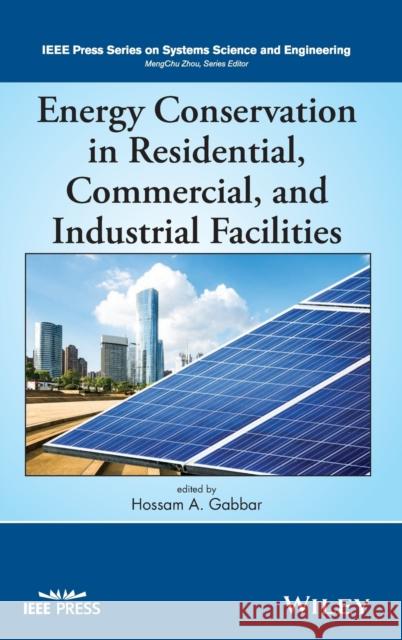 Energy Conservation in Residential, Commercial, and Industrial Facilities Hossam A. Gabbar 9781119422068