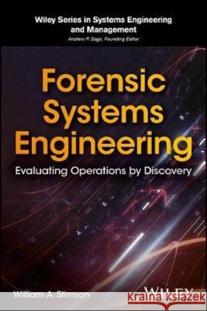 Forensic Systems Engineering: Evaluating Operations by Discovery Stimson, William A. 9781119422754 Wiley