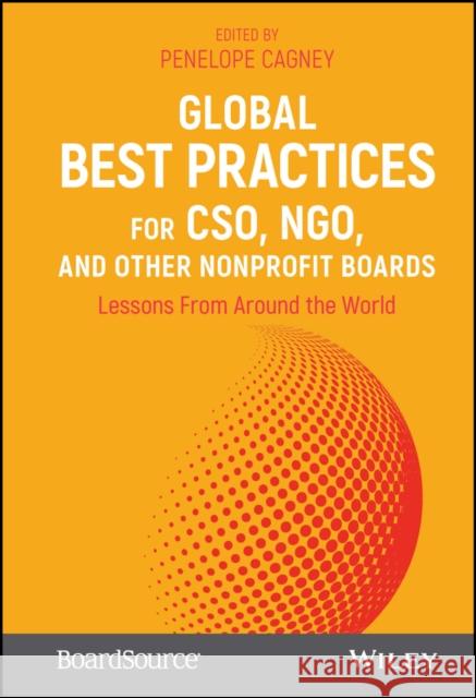 Global Best Practices for Cso, Ngo, and Other Nonprofit Boards: Lessons from Around the World BoardSource 9781119423270 Wiley
