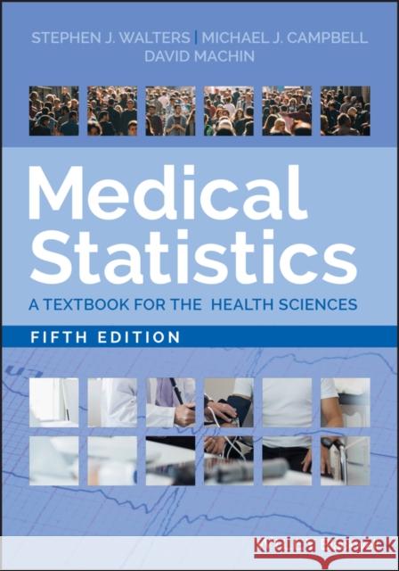 Medical Statistics: A Textbook for the Health Sciences Walters, Stephen J. 9781119423645