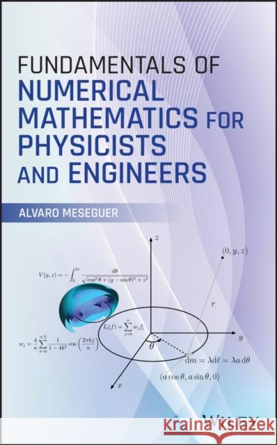 Fundamentals of Numerical Mathematics for Physicists and Engineers Alvaro Meseguer 9781119425670 Wiley