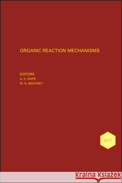 Organic Reaction Mechanisms 2017: An Annual Survey Covering the Literature Dated January to December 2017 Knipe, A. C. 9781119426196 Wiley-Blackwell