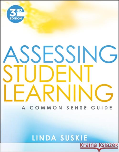 Assessing Student Learning: A Common Sense Guide Linda Suskie 9781119426936 Jossey-Bass