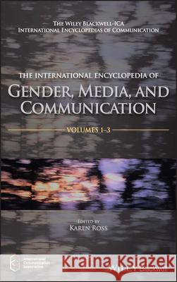 The International Encyclopedia of Gender, Media, and Communication Karen Ross Ingrid Bachmann Valentina Cardo 9781119429128 John Wiley & Sons Inc