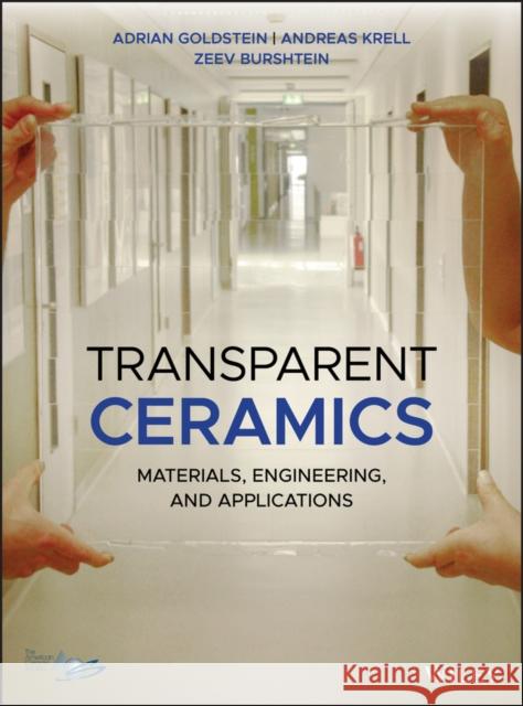 Transparent Ceramics: Materials, Engineering, and Applications Goldstein, Adrian 9781119429494 Wiley-American Ceramic Society