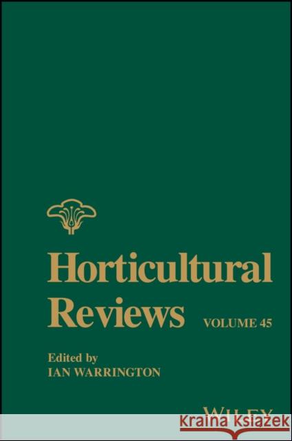 Horticultural Reviews, Volume 45 Warrington, Ian 9781119430957