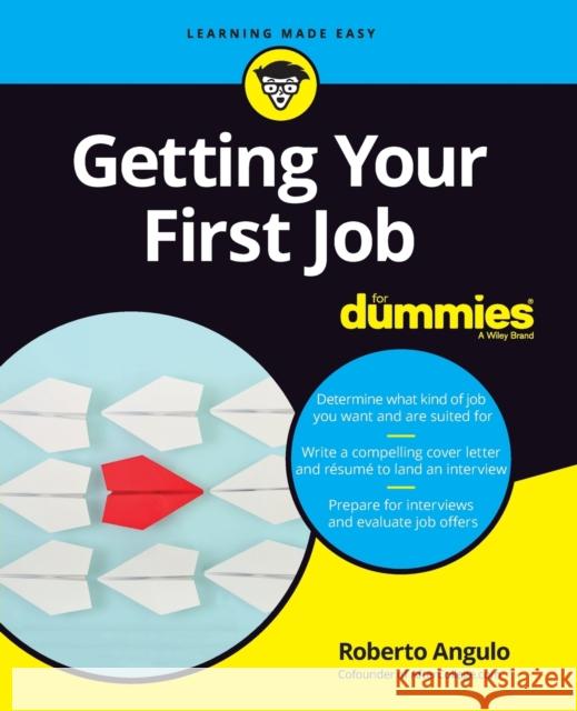 Getting Your First Job for Dummies Angulo, Roberto 9781119431466 For Dummies