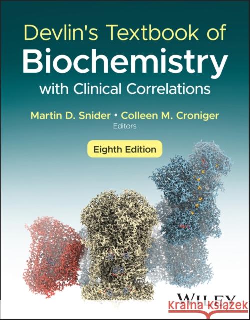Devlin's Textbook of Biochemistry with Clinical Co rrelations, 8th Edition Snider 9781119431954