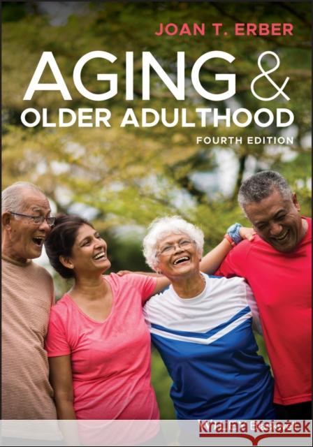 Aging and Older Adulthood Joan T. Erber 9781119438496