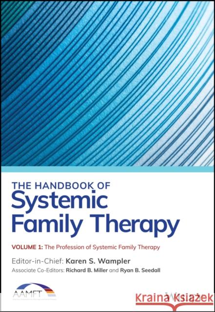 The Handbook of Systemic Family Therapy, Set Wampler, Karen S. 9781119438557