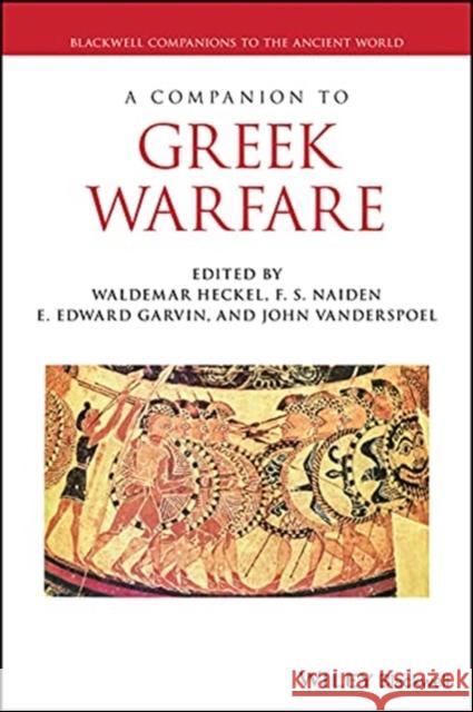 A Companion to Greek Warfare Waldemar Heckel E. Edward Garvin 9781119438830 Wiley-Blackwell