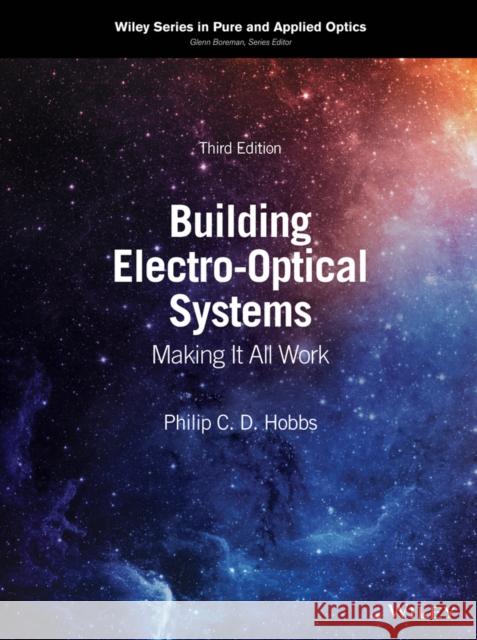 Building Electro-Optical Systems: Making It All Work Philip C. D. Hobbs   9781119438977 John Wiley & Sons Inc