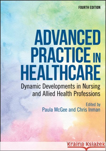 Advanced Practice in Healthcare McGee, Paula 9781119439097 Wiley-Blackwell