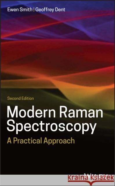Modern Raman Spectroscopy: A Practical Approach Smith, Ewen 9781119440550 Wiley