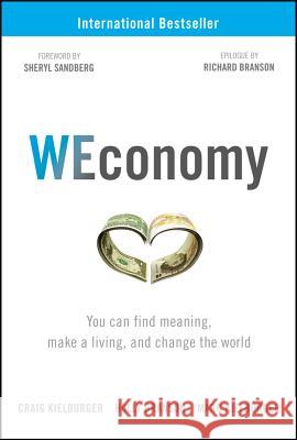 WEconomy: You Can Find Meaning, Make A Living, and Change the World Marc Kielburger 9781119447795 John Wiley & Sons Inc