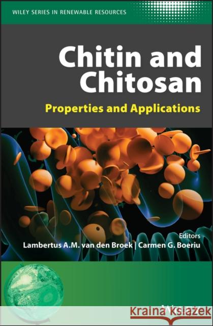 Chitin and Chitosan: Properties and Applications Van Den Broek, Lambertus A. M. 9781119450436 Wiley