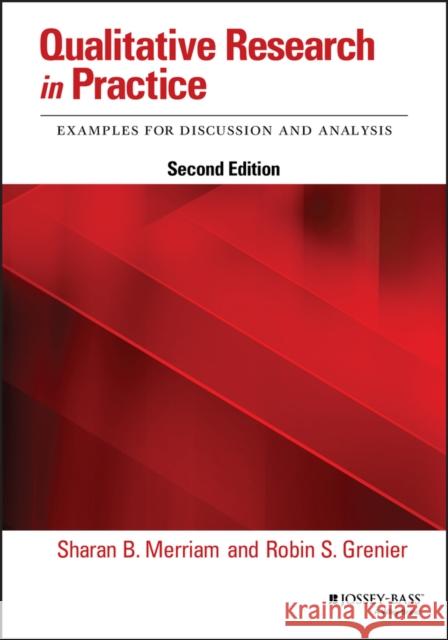 Qualitative Research in Practice: Examples for Discussion and Analysis Merriam, Sharan B. 9781119452027