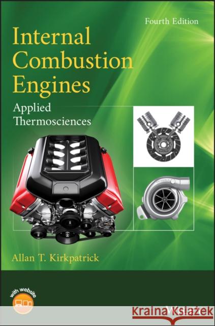 Internal Combustion Engines: Applied Thermosciences Allan T. Kirkpatrick 9781119454502 Wiley