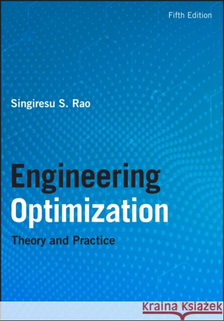 Engineering Optimization: Theory and Practice Rao, Singiresu S. 9781119454717