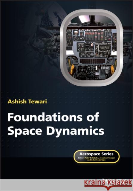 Foundations of Space Dynamics Tewari, Ashish 9781119455349