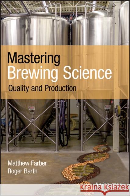 Mastering Brewing Science: Quality and Production Barth, Roger 9781119456056 Wiley