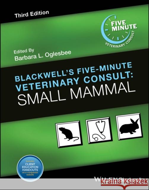 Blackwell's Five-Minute Veterinary Consult: Small Mammal Barbara L. (Capital Veterinary Referral and Emergency Center) Oglesbee 9781119456520 John Wiley and Sons Ltd