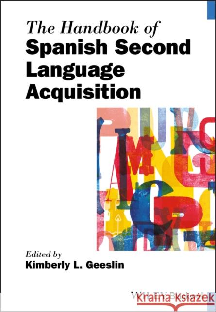 The Handbook of Spanish Second Language Acquisition Kimberly L. Geeslin 9781119457053 Wiley-Blackwell