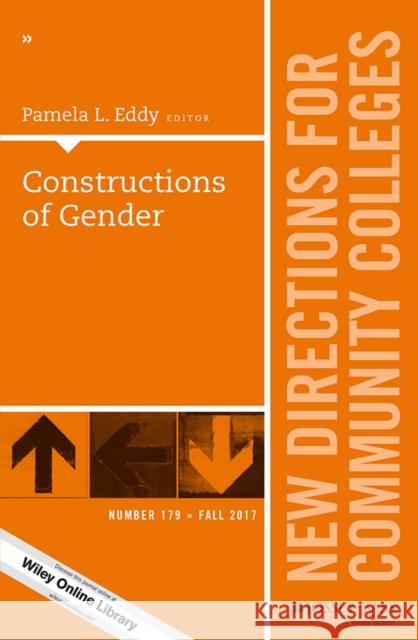 Constructions of Gender: New Directions for Community Colleges, Number 179 Pamela L. Eddy 9781119459750 John Wiley & Sons Inc