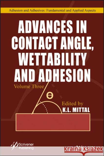Advances in Contact Angle, Wettability and Adhesion, Volume 3 K. L. Mittal 9781119459941 Wiley-Scrivener