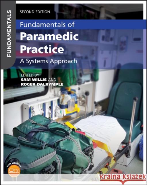 Fundamentals of Paramedic Practice: A Systems Approach Willis, Sam 9781119462958 John Wiley and Sons Ltd
