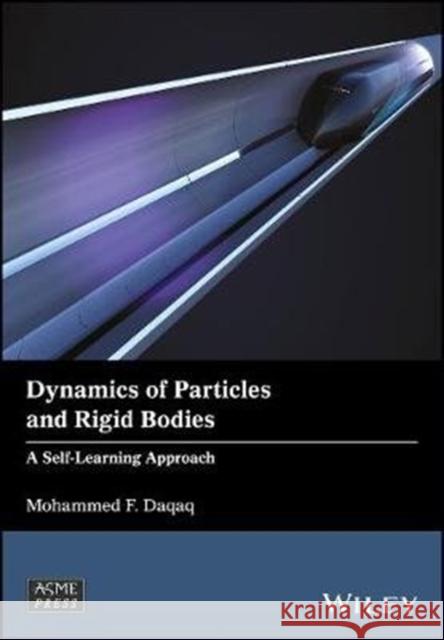 Dynamics of Particles and Rigid Bodies: A Self-Learning Approach Mohammed F. Daqaq   9781119463146 Wiley-Blackwell