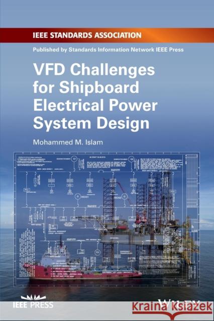 Vfd Challenges for Shipboard Electrical Power System Design Islam, Mohammed M. 9781119463382