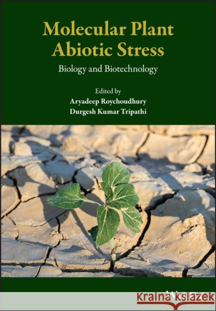 Molecular Plant Abiotic Stress: Biology and Biotechnology Tripathi, Durgesh K. 9781119463696