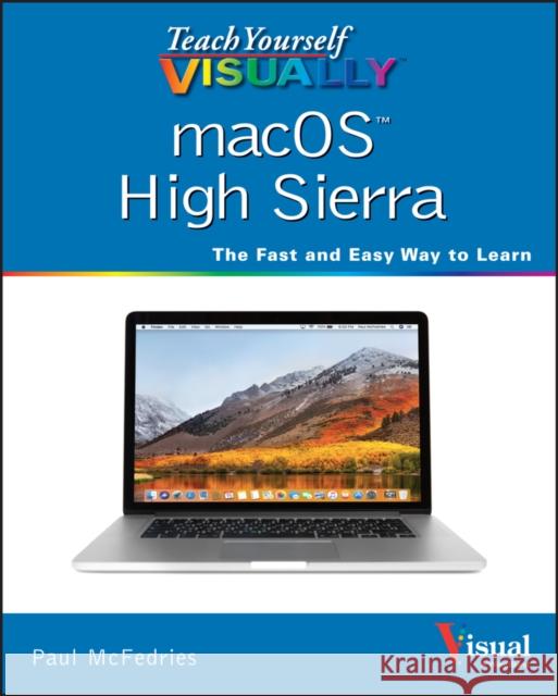 Teach Yourself Visually Macos High Sierra Paul McFedries 9781119463917