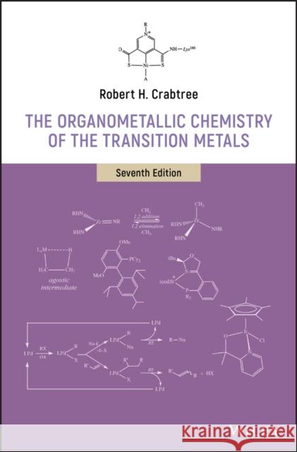 The Organometallic Chemistry of the Transition Metals Robert H. Crabtree 9781119465881 Wiley